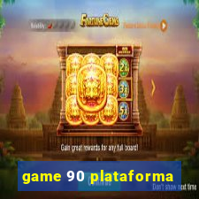 game 90 plataforma